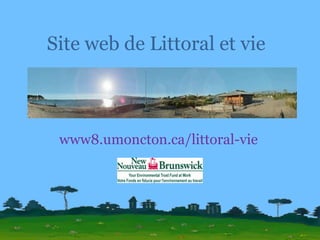 Site web de Littoral et vie  www8.umoncton.ca/littoral-vie 