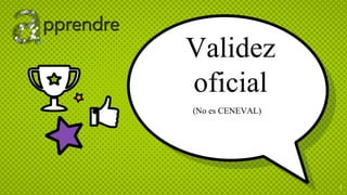 Validez
oficial
(No es CENEVAL)
3
 