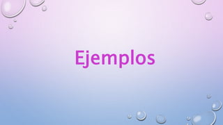 Ejemplos
 