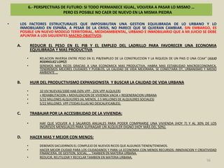 5.- 2008-2010: CRISIS DEL MODELO ECONOMICO, URBANO E INMOBILIARIO ESPAÑOLLAS POLITICAS PUBLICAS DE VIVIENDA EN LA ESPAÑA ACTUAL SE CARACTERIZAN POR LO SIGUIENTE:DIFICIL ACCESO A LA VIVIENDA TANTO CON BURBUJA INMOBILIARIA COMO SIN ELLA  (OCDE RECOMIENDA UN 30% DEL SALARIO PERSONAL O FAMILIAR).49FUENTE: JULIO RODRIGUEZ LOPEZ CYT 161-162 - 2009