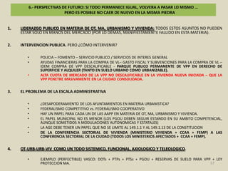 5.- 2008-2010: CRISIS DEL MODELO ECONOMICO, URBANO E INMOBILIARIO ESPAÑOLLAS POLITICAS PUBLICAS DE VIVIENDA EN LA ESPAÑA ACTUAL SE CARACTERIZAN POR LO SIGUIENTE:AJUSTE DEL SECTOR VIA CANTIDAD Y NO VIA PRECIOS –JOSE GARCIA MONTALBO-. DE 900.000 A 110.000 VIVIENDAS PRODUCIDAS AL AÑO