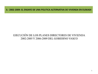 2.- 1997-2007: LA EPOCA DORADA DEL INMOBILIARIO ESPAÑOL PRIVADO O LA DECADA ACIAGA DEL SERVICIO PUBLICO DE VIVIENDALOS RESTOS DE LA FIESTA (II): RIESGO PAISDAÑO ECOLOGICO IRREPARABLE – TERRITORIO DEPREDADO; EXTERNAILIDADES DE TODO TIPO Y SITUACION DE VIRTUAL NO RTETORNO (LOS EDIFICIOS DURAN 100 AÑOS, LAS CALLES MÁS DE 500 …).NECESIDADES DE VIVIENDA NO SOLUCIONADAS O MAL SOLUCIONADAS (SOBREOCUPACIÓN, HACINAMIENTO, MOBBING INMOBILIARIO, INFRAVIVIENDA, ETC) A PESAR DE LOS 2.250 M DE VIVIENDAS SIN USO … - JESUS LEAL -RETRASO DE LA EDAD DE EMANCIPACIONNO HEMOS ADOPTADO UNA ESTRATEGIA RESIDENCIAL PARA LA SOCIEDAD JERIATRICA A LA QUE VAMOSMIEDO Y ATONIA SOCIO-POLITICA. PVD, V DE VIVIENDA, ETC SON HOY MENOS  PUJANTES QUE DURANTE EL HINCHADO DE LA BURBUJA INMOBILIARIA.CORRUPCION (IMPUNE Y NO ASUMIDA COMO PROBLEMA …)REFUERZO DE LAS TENDENCIAS BURBUJISTAS DEL FUTURO / SOBRE LA BASE DE LA ESCASA CRITICA SOBRE LO OCURRIDO EN EL PASADO: NINGUNA DE LAS PERSONAS O ENTIDADES QUE HA PROPICIADO EL DESASTRE DEL LADRILLO ESPAÑOL HA SUFRIDO PERJUICIO ALGUNO; NOS HEMOS LIMITADO A TRATAR DE SALVARLES CON EL DINERO DEL CONTRIBUYENTE.1956-2007: LA PROVISION DE VIVIENDA ES UNA CUESTION SUSTANCIALMENTE DEL MERCADO; LA ACCION DE LAS AAPP DEBE SER SUBSIDIARIA EN EPOCAS DE PRIVATIZACION DE BENEFICIOS Y TRACTORA EN EPOCA DE SOCIALIZACION DE COSTES; Y DEBE ESTAR MAS CENTRADA EN EL PIB Y EL EMPLEO QUE EN LA ACCESIBILIDAD DE LA VIVIENDA, LA CALIDAD DE VIDA URBANA, EL MEDIOAMBIENTE URBANO O LA ECONOMIA SOSTENIBILIDAD.1997-2007: PRIVATIZACION DE BENEFICIOS EN LA EPOCA DE LA EXUBERANCIA IRRACIONAL DEL LADRILLO Y SOCIALIZACION DE COSTES CUANDO LA BURBUJA INMOBILIARIA PINCHA Y LLEGA LA RECESION (CON GRANDES EXTERNALIDADES ETICAS, ECONOMICAS, SOCIALES, ECOLOGICAS …).7