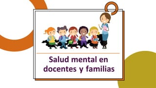 Salud mental en
docentes y familias
 