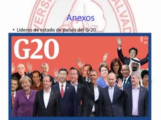 Anexos
• Líderes de estado de países del G-20
 