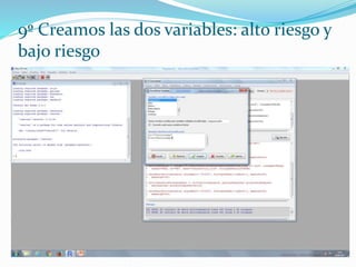 9º Creamos las dos variables: alto riesgo y
bajo riesgo
 