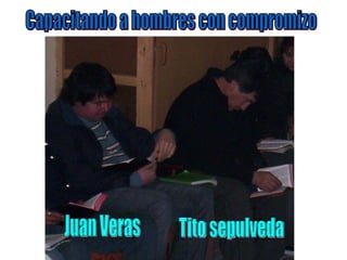 Capacitando a hombres con compromizo Tito sepulveda Juan Veras 