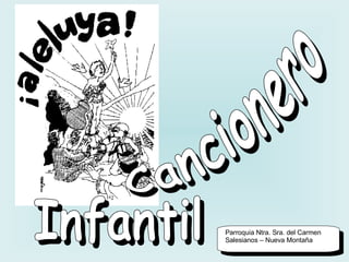 Cancionero Infantil Parroquia Ntra. Sra. del Carmen Salesianos – Nueva Montaña 