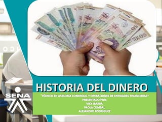 HISTORIA DEL DINEROHISTORIA DEL DINERO
 