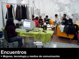 Encuentros > Mujeres, tecnología y medios de comunicación  