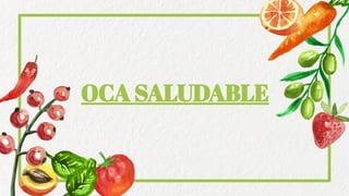 OCA SALUDABLE
 