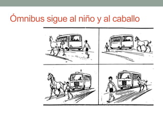 Ómnibus sigue al niño y al caballo
 