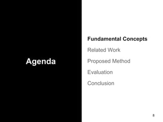 Agenda
Fundamental Concepts
Related Work
Proposed Method
Evaluation
Conclusion
8
 