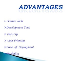  Feature   Rich

Development Time

 Security

 User Friendly

Ease of Deployment

Flexibility
 