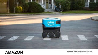 Copyright © 2020 Accenture. All rights reserved. 20
Technology Vision 2020 | Robots in the Wild
#TECHVISION2020
AMAZON
 