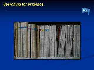 Searching for evidence
 