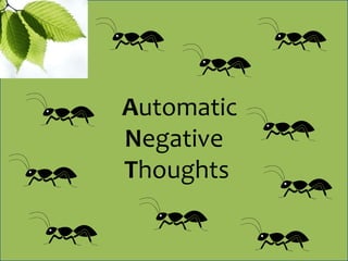 Automatic
Negative
Thoughts
 
