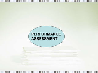PERFORMANCE
ASSESSMENT
 