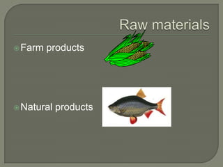  Farm   products




 Natural   products
 