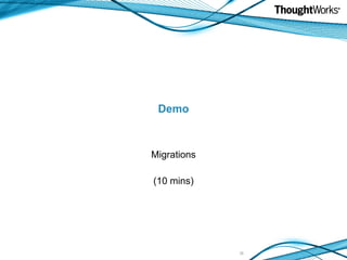 Demo Migrations (10 mins) 