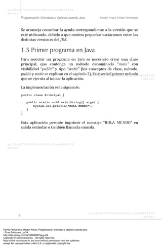 Flórez Fernández, Héctor Arturo. Programación orientada a objetos usando java.
: Ecoe Ediciones, . p 24
http://site.ebrary.com/id/10623628?ppg=24
Copyright © Ecoe Ediciones. . All rights reserved.
May not be reproduced in any form without permission from the publisher,
except fair uses permitted under U.S. or applicable copyright law.
 
