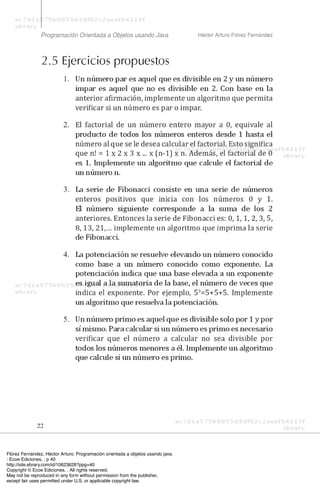 Flórez Fernández, Héctor Arturo. Programación orientada a objetos usando java.
: Ecoe Ediciones, . p 40
http://site.ebrary.com/id/10623628?ppg=40
Copyright © Ecoe Ediciones. . All rights reserved.
May not be reproduced in any form without permission from the publisher,
except fair uses permitted under U.S. or applicable copyright law.
 
