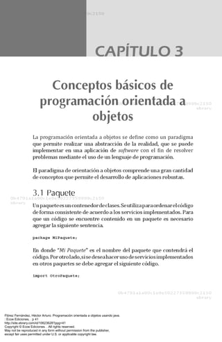 Flórez Fernández, Héctor Arturo. Programación orientada a objetos usando java.
: Ecoe Ediciones, . p 41
http://site.ebrary.com/id/10623628?ppg=41
Copyright © Ecoe Ediciones. . All rights reserved.
May not be reproduced in any form without permission from the publisher,
except fair uses permitted under U.S. or applicable copyright law.
 