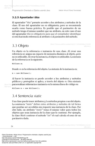Flórez Fernández, Héctor Arturo. Programación orientada a objetos usando java.
: Ecoe Ediciones, . p 46
http://site.ebrary.com/id/10623628?ppg=46
Copyright © Ecoe Ediciones. . All rights reserved.
May not be reproduced in any form without permission from the publisher,
except fair uses permitted under U.S. or applicable copyright law.
 