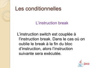 Les méthodes
Dans le langage JAVA, une méthode
 détient quatre points essentiels :
   Type de Retour NomMethode(type1 argument1,type2 argument, type3
 argument3)
 {
    Corps de la méthode
   }



                   Le nom de la méthode
                       Les arguments
                     La valeur de retour
                   Le corps de la méthode
 