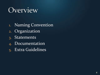 OverviewNaming ConventionOrganizationStatementsDocumentationExtra Guidelines4