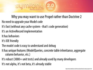 http://www.slideshare.net/francoisz/symfony2-meets-propel-15-4
 