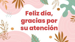 Feliz día,
gracias por
su atención
 