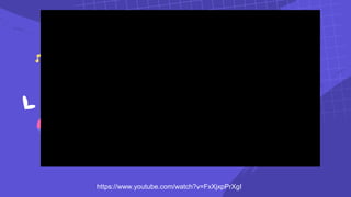 https://www.youtube.com/watch?v=FxXjxpPrXgI
 