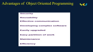 Advantages of Object Oriented Programming
 