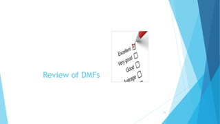 Review of DMFs
65
 