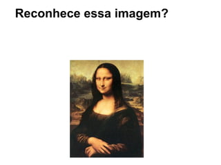 Reconhece essa imagem?
 