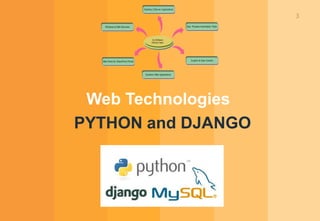 3
Web Technologies
PYTHON and DJANGO
 