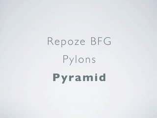 R e p o ze B F G
   Pylons
 P y ra m i d
 