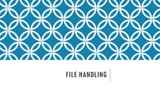 FILE HANDLING
 