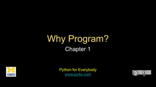 Why Program?
Chapter 1
Python for Everybody
www.py4e.com
 