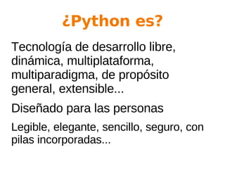 Hablar de detalles de programación es largo y a veces soporífero Afortunadamente tenemos Python 
