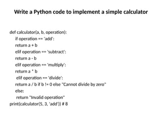 Write a Python code to implement a simple calculator
def calculator(a, b, operation):
if operation == 'add':
return a + b
elif operation == 'subtract':
return a - b
elif operation == 'multiply':
return a * b
elif operation == 'divide':
return a / b if b != 0 else "Cannot divide by zero"
else:
return "Invalid operation"
print(calculator(5, 3, 'add')) # 8
 