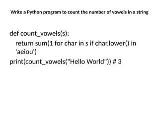 Write a Python program to count the number of vowels in a string
def count_vowels(s):
return sum(1 for char in s if char.lower() in
'aeiou')
print(count_vowels("Hello World")) # 3
 