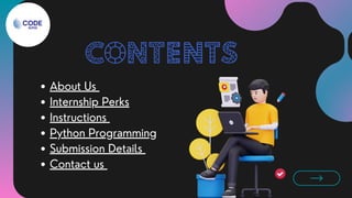 About Us
Internship Perks
Instructions
Python Programming
Submission Details
Contact us
 