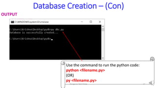 Database Creation – (Con)
OUTPUT
Use the command to run the python code:
python <filename.py>
(OR)
py <filename.py>
Elangovan Tech Notes 14
 