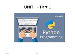 UNIT I – Part 1
3/7/2023 1
UNIT 1
 