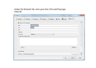 •Under the Network Tab, enter your Host, Port and Proxy type
•Click OK
 