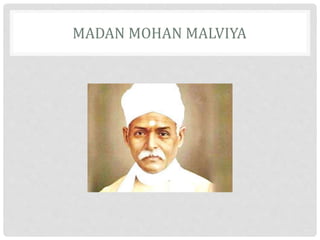 MADAN MOHAN MALVIYA
 