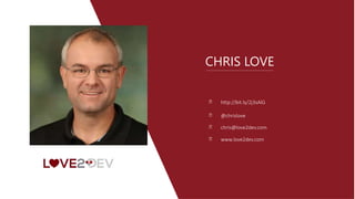 http://bit.ly/2j3sAlG
@chrislove
chris@love2dev.com
www.love2dev.com
CHRIS LOVE
 