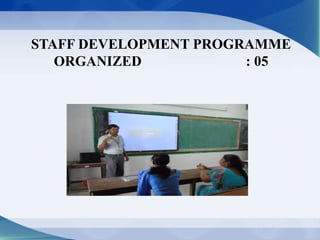 STAFF DEVELOPMENT PROGRAMME
ORGANIZED : 05
 