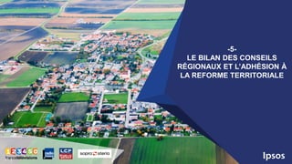 21
-5-
LE BILAN DES CONSEILS
RÉGIONAUX ET L’ADHÉSION À
LA REFORME TERRITORIALE
 